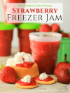 Best Ever, Low Sugar, No Cook Strawberry Freezer Jam …