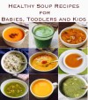 24 Healthy Soup Recipes for Babies, Toddlers and Kids