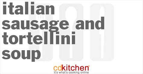 Italian Sausage And Tortellini Soup Recipe | CDKitchen.com