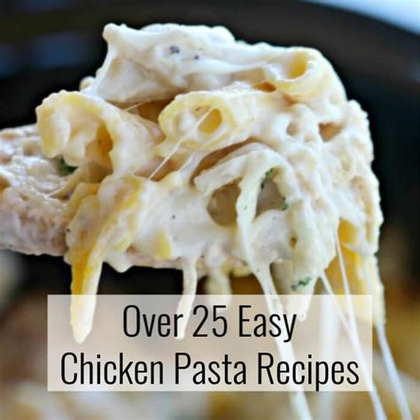 Easy Chicken Pasta Recipes - 20+ chicken and pasta dishes