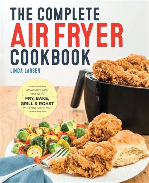 The Complete Air Fryer Cookbook: Amazingly Easy …