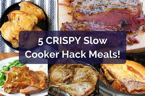 5 Crispy Slow Cooker Hack Meals - Dinner, then Dessert
