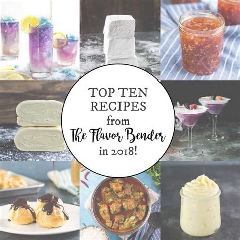 Top 10 recipes of 2018 - The Flavor Bender