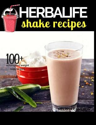 Herbalife Shake Recipes: Including: 100+ Scrumptious