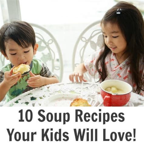 10 Soup Recipes Your Kids Will Love! - TOTS Family
