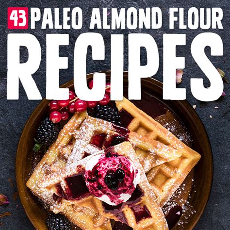 43 Paleo Almond Flour Recipes You'll Love - Paleo Grubs