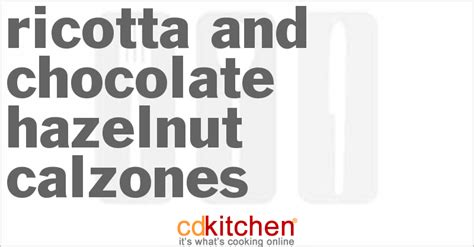 Ricotta And Chocolate-Hazelnut Calzones Recipe