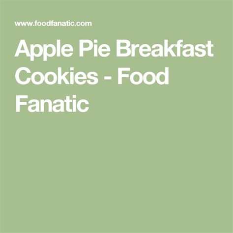 Apple Pie Breakfast Cookies - Food Fanatic | Breakfast …
