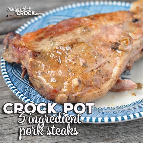 3 Ingredient Crock Pot Pork Steaks - Recipes That Crock!