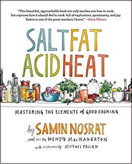 Salt, Fat, Acid, Heat: Mastering the Elements of Good …