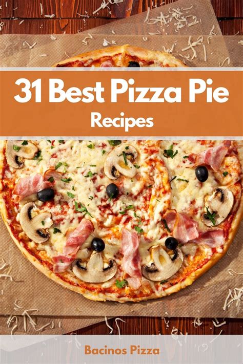 31 Best Pizza Pie Recipes - bacinos.com