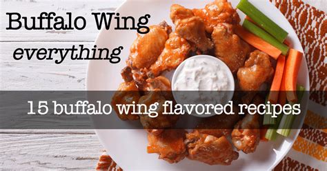 15 Buffalo Wing Flavored Recipes (And Not Just …