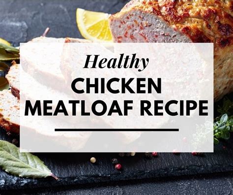 9 Healthy and Delicious Chicken Meatloaf Recipes - You …
