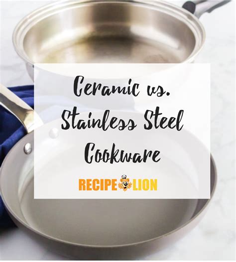 Ceramic vs. Stainless Steel Cookware: Which is Better?