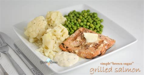 Simple “Brown Sugar” Grilled Salmon - Briana Thomas
