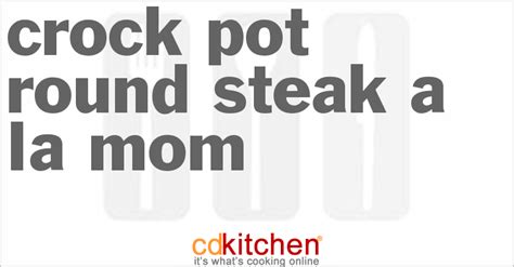 Crock Pot Round Steak a la Mom Recipe | CDKitchen.com