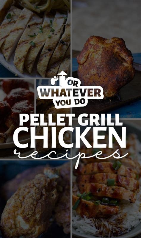 Pellet Grill Chicken Recipes - Or Whatever You Do