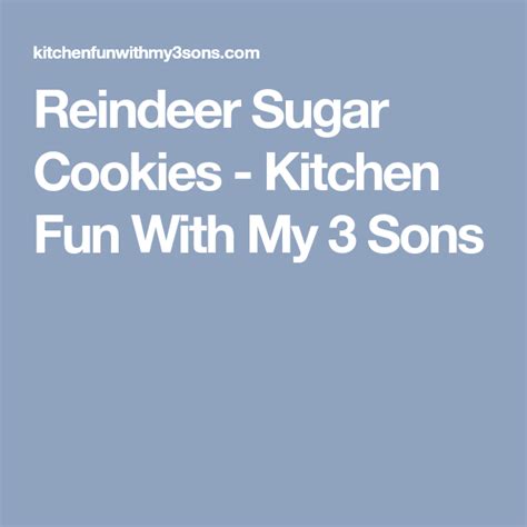 Reindeer Sugar Cookies - Kitchen Fun With My 3 Sons