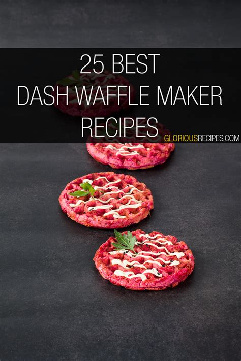 25 Best Dash Waffle Maker Recipes - Glorious Recipes