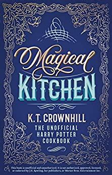 Magical Kitchen: The Unofficial Harry Potter Cookbook