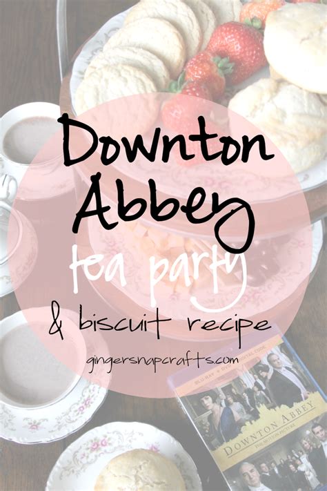 Downton Abbey Tea Party & Homemade Biscuit {Recipe}
