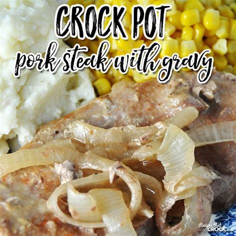 Crock Pot Pork Steak with Gravy - Recipes That Crock!