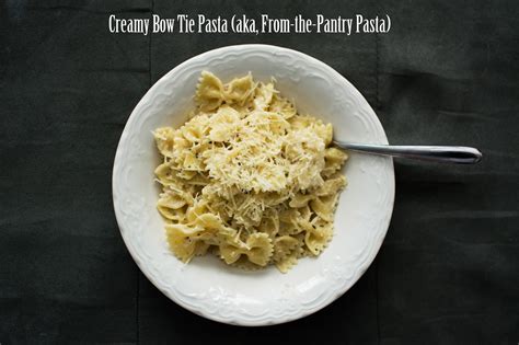 Creamy Bow Tie Pasta (aka, What I Make When My …