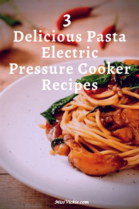 3 Delicious Pasta Electric Pressure Cooker Recipes