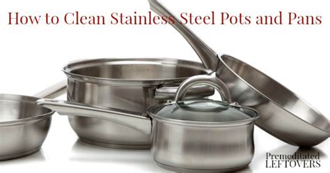 How to Care for and Clean Stainless Steel Pots and Pans