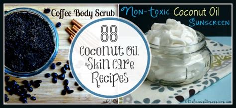 88 Coconut Oil Skin Care Recipes - Delicious Obsessions