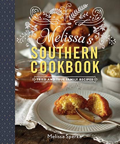 Melissa's Southern Cookbook: Tried-and-True Family …