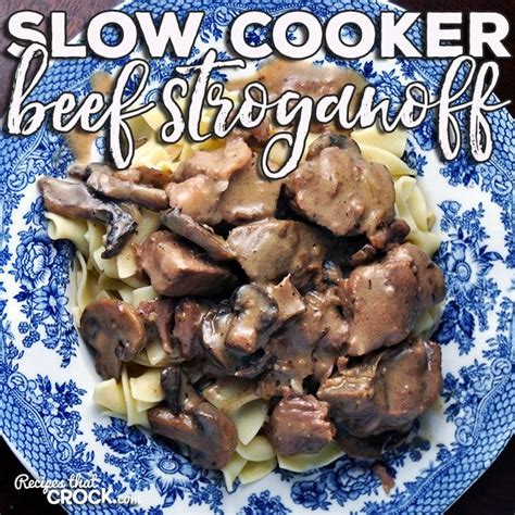 Slow Cooker Beef Stroganoff - Recipes That Crock