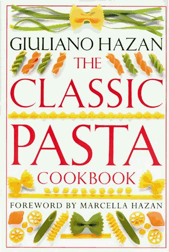 The Classic Pasta Cookbook: Hazan, Giuliano: …