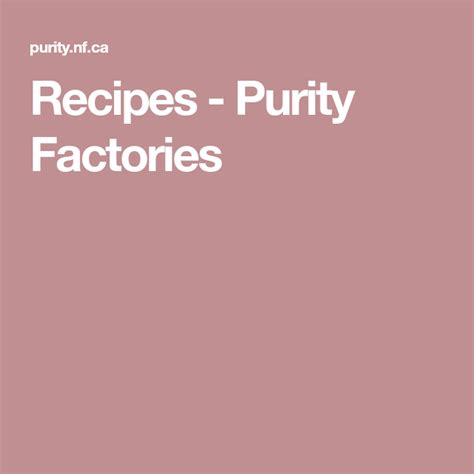 Recipes - Purity Factories | Recipes, Purity, Factory