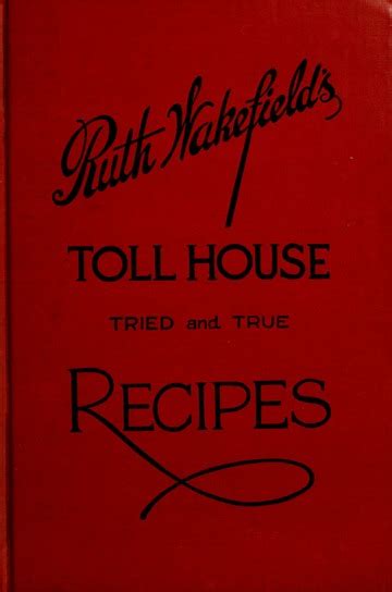 Ruth Wakefield's Toll house tried and true recipes