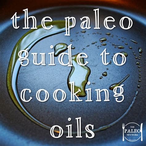 The Paleo Guide to Cooking Oils - The Paleo Network